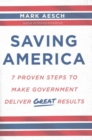 Saving America : 7 Proven Steps to Make Government Deliver Great Results - Book