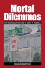 Mortal Dilemmas : The Troubled Landscape of Death in America - Book