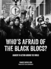 Who's Afraid of the Black Blocs? : Anarchy in Action around the World - eBook