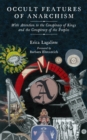 Occult Features Of Anarchism : With Attention to the Conspiracy of Kings and the Conspiracy of the Peoples - Book