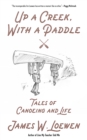 Up a Creek, with a Paddle : Tales of Canoeing and Life - eBook