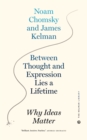 Between Thought and Expression Lies A Lifetime : Why Ideas Matter - eBook