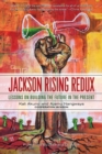 Jackson Rising Redux : Lessons On Building The Future In The Present - eBook