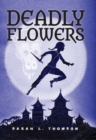 Deadly Flowers : A Ninja's Tale - Book