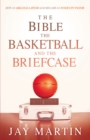The Bible, The Basketball, and The Briefcase - eBook
