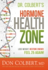 Dr. Colbert's Hormone Health Zone : Lose Weight, Restore Energy, Feel 25 Again! - eBook