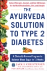 The Ayurveda Solution to Type 2 Diabetes : A Clinically Proven Program to Balance Blood Sugar in 12 Weeks - Book