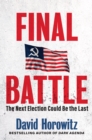 Final Battle : THE NEXT ELECTION COULD BE THE LAST - eBook