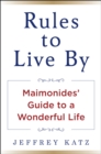 RULES TO LIVE BY : The Wisdom of Maimonides - Book