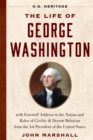 The Life of George Washington (U.S. Heritage) : with Farewell Address to the Nation, Rules of Civility and Decent Behavior and Other Writings from the 1st President of the United States - Book
