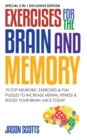 Exercises for the Brain and Memory : 70 Neurobic Exercises & FUN Puzzles to Increase Mental Fitness & Boost Your Brain Juice Today : (Special 2 In 1 Exclusive Edition) - eBook