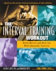 The Interval Training Workout : Build Muscle and Burn Fat with Anaerobic Exercise - eBook