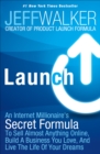 Launch : An Internet Millionaire's Secret Formula To Sell Almost Anything Online, Build A Business You Love, And Live The Life Of Your Dreams - eBook
