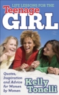 Life Lessons for the Teenage Girl : Quotes, Inspiration and Advice for Women by Women - eBook