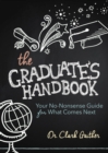 The Graduate's Handbook : Your No-Nonsense Guide for What Comes Next - Book