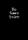 Do Good Stuff : Journal (Black Cover) - Book