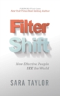 Filter Shift : How Effective People See the World - Book