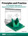 Principles and Practice An Integrated Approach to Engineering Graphics and AutoCAD 2017 - Book