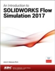 An Introduction to SOLIDWORKS Flow Simulation 2017 - Book