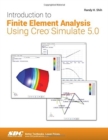 Introduction to Finite Element Analysis Using Creo Simulate 5.0 - Book
