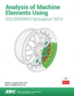 Analysis of Machine Elements Using SOLIDWORKS Simulation 2019 - Book