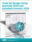 Tools for Design Using AutoCAD 2020 and Autodesk Inventor 2020 - Book