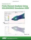 Introduction to Finite Element Analysis Using SOLIDWORKS Simulation 2020 - Book