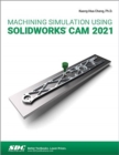 Machining Simulation Using SOLIDWORKS CAM 2021 - Book