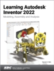 Learning Autodesk Inventor 2022 : Modeling, Assembly and Analysis - Book