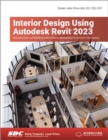 Interior Design Using Autodesk Revit 2023 : Introduction to Building Information Modeling for Interior Designers - Book