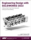 Engineering Design with SOLIDWORKS 2023 : A Step-by-Step Project Based Approach Utilizing 3D Solid Modeling - Book