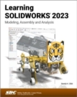 Learning SOLIDWORKS 2023 : Modeling, Assembly and Analysis - Book