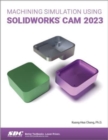 Machining Simulation Using SOLIDWORKS CAM 2023 - Book