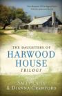 The Daughters of Harwood House Trilogy : Three Romances Tell the Saga of Sisters Sold into Indentured Service - eBook