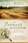 The Farmer's Daughter Romance Collection : Five Historical Romances Homegrown in the American Heartland - eBook