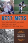 Best Mets : Fifty Years of Highs and Lows from New York's Most Agonizingly Amazin' Team - eBook