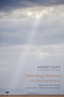 Liberating Mission in Mozambique : Faith and Revolution in the Life of Eduardo Mondlane - eBook