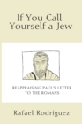 If You Call Yourself a Jew : Reappraising Paul's Letter to the Romans - eBook