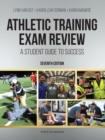 Athletic Training Exam Review : A Student Guide to Success, Seventh Edition - eBook