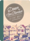 Dream San Francisco : 30 Iconic Images Volume 2 - Book