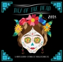 Day of the Dead 2018 : 16 Month Calendar Includes September 2017 Through December 2018 - Book