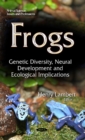 Frogs : Genetic Diversity, Neural Development & Ecological Implications - Book