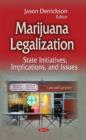 Marijuana Legalization : State Initiatives, Implications & Issues - Book