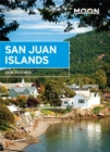 Moon San Juan Islands (Fifth Edition) : Best Hikes, Local Spots, and Weekend Getaways - Book