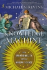 The Knowledge Machine : How Irrationality Created Modern Science - eBook