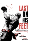 Last On His Feet : Jack Johnson and the Battle of the Century - eBook