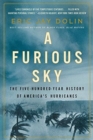 A Furious Sky : The Five-Hundred-Year History of America's Hurricanes - Book