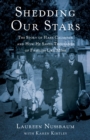 Shedding Our Stars : The Story of Hans Calmeyer and How He Saved Thousands of Families Like Mine - Book