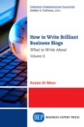 How to Write Brilliant Business Blogs, Volume II : What to Write About - eBook