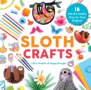 Sloth Crafts : 18 Fun & Creative Step-by-Step Projects - eBook